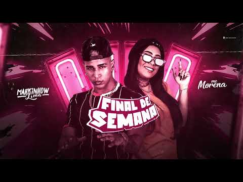 MARKINHOW LIMA E MC MORENA - FINAL DE SEMANA - MÚSICA NOVA