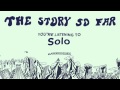 The Story So Far "Solo" 