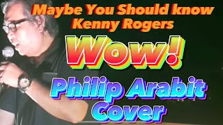 Kenny Rogers - Maybe You Should Know (Philip Arabit Cover)