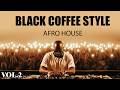 Afro House 2026 | Deep Melodic Set | Black Coffee Style Vol. 2 ☕️