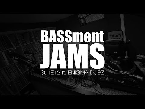 BASSment JAMS S01E12 ft  ENiGMA DUBZ