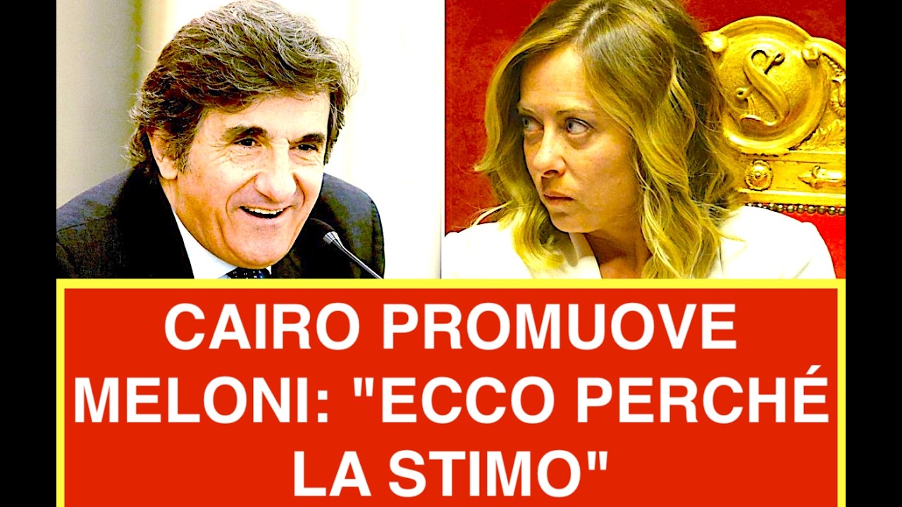 CAIRO PROMUOVE MELONI: "ECCO PERCHÉ LA STIMO"