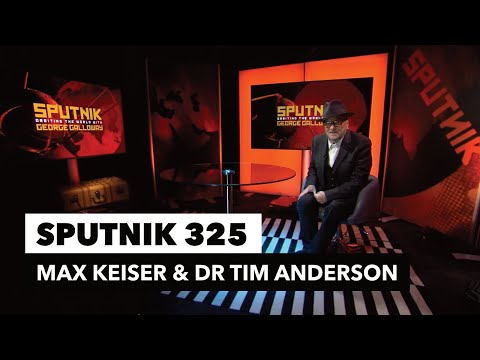 Sputnik 325 with Max Keiser & Dr Tim Anderson