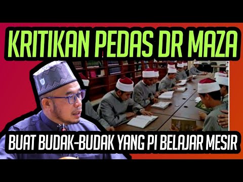 KRITIK PEDAS DR MAZA BUAT BUDAK-BUDAK YANG PI BELAJAR MESIR 