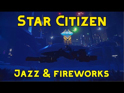 Star Citizen : New Babbage Fireworks at Night to Smooth Jazz