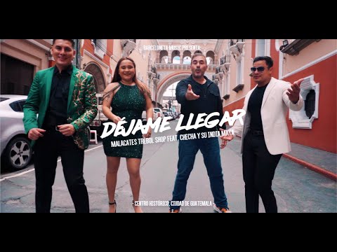 Déjame Llegar - Malacates Trébol Shop feat Checha y su India Maya
