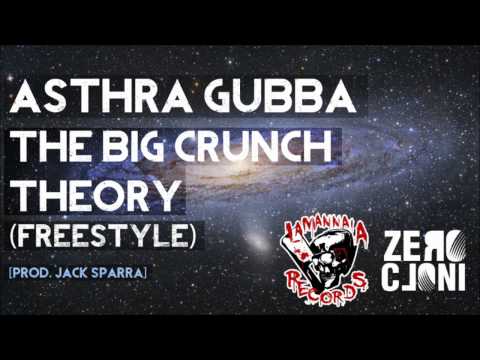 Asthra Gubba - The Big Crunch Theory (Freestyle) [Prod. Jack Sparra]