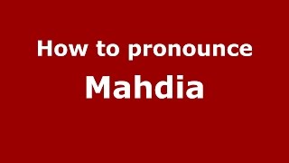 How to pronounce Mahdia