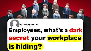 Employees, what's a dark secret your workplace is hiding?