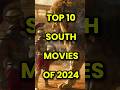 Top 10 South Movies Of 2024 Top10 South 2024