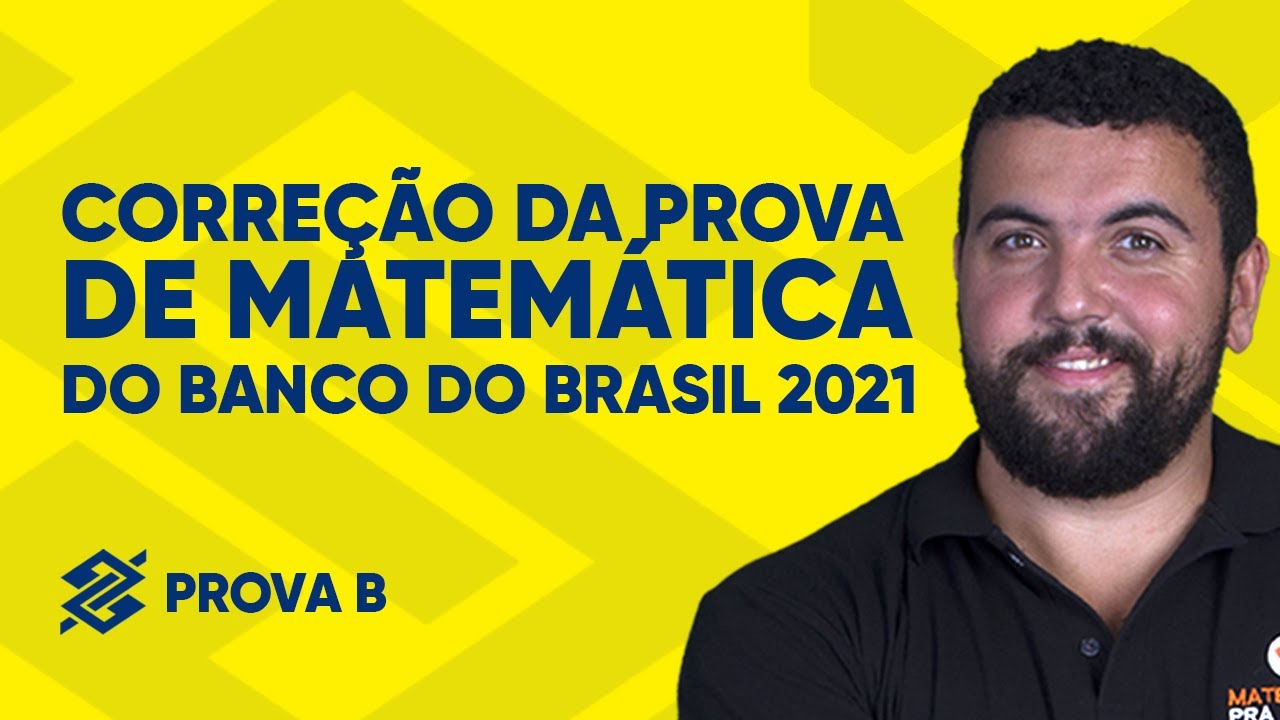 Correção da Prova do Banco do Brasil 2021 |Matemática | Prova B
