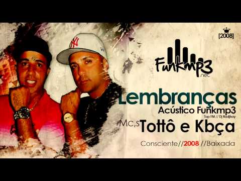 Mcs Totto e kbeca - Lembranças Acustico Funkmp3 (2008)