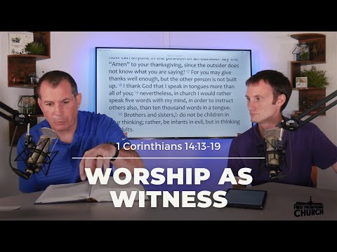 1 Corinthians 14:13-19 | Worship as Witness