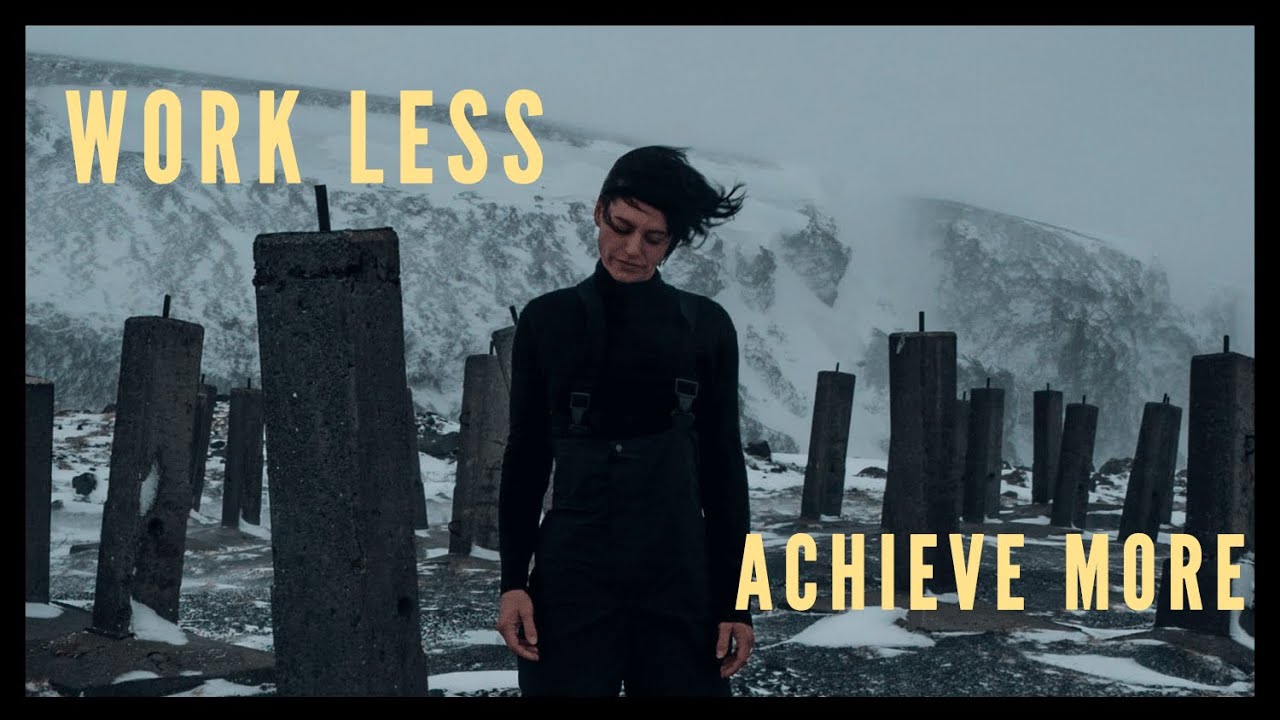 Work Less and Achieve More