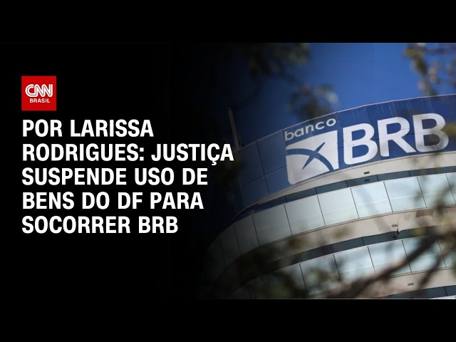 Desembargador suspende uso de bens do DF para socorrer BRB | CNN 360°