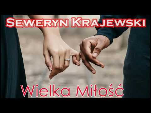 SEWERYN KRAJEWSKI  - Wielka Miłość