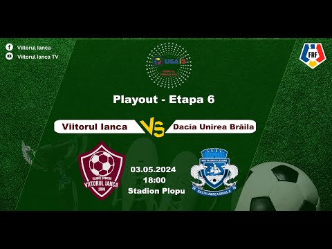 Viitorul Ianca - Dacia Unirea Brăila|| PlayOut || Etapa 6 || Liga 3
