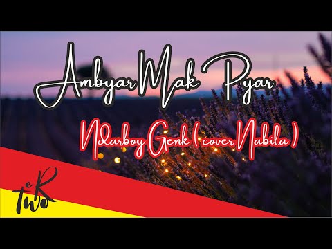 Ambyar Mak Pyar - Ndarboy Genk I Cover Lirik I Nabila