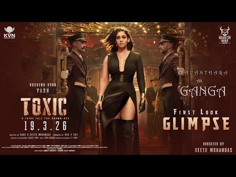 TOXIC - Nayanthara as GANGA First Look Glimpse | Rocking Star Yash | Kiara Advani | Huma Qureshi