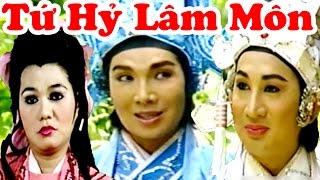 Cải Lương : Tứ Hỷ Lâm Môn ( Cải Lương Hồ Quảng,Tuồng Cổ Xưa Hay )