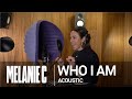 Melanie C - Who I Am (Acoustic)