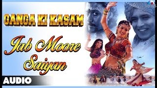 Ganga Ki Kasam : Jab Moore Saiyan Full Audio Song | Mithun