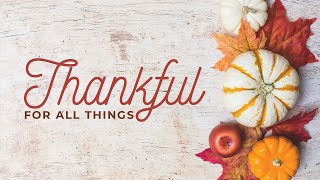 Thankful For All Things