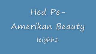 Hed Pe- Amerikan Beauty
