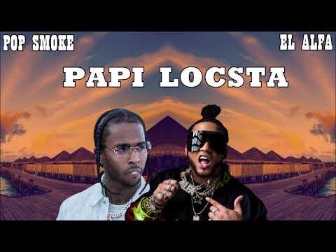 Pop Smoke ft. El Alfa - Papi Locsta (Preview)