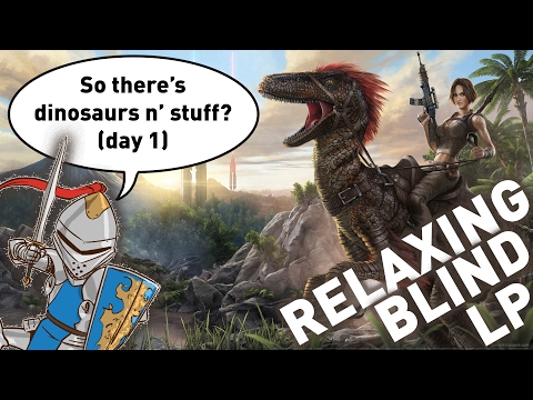 (Relaxing)(Blind LP) ARK: Survival Evolved, Day 1