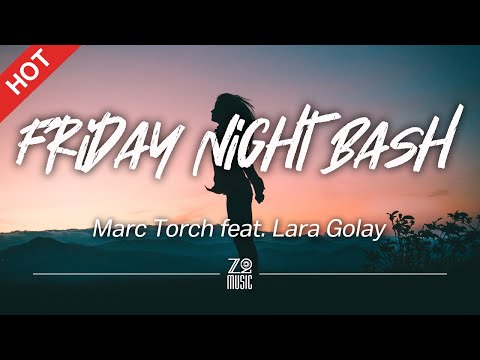 Marc Torch - Friday Night Bash (feat. Lara Golay ) [Lyrics / HD] | Featured Indie Music 2022