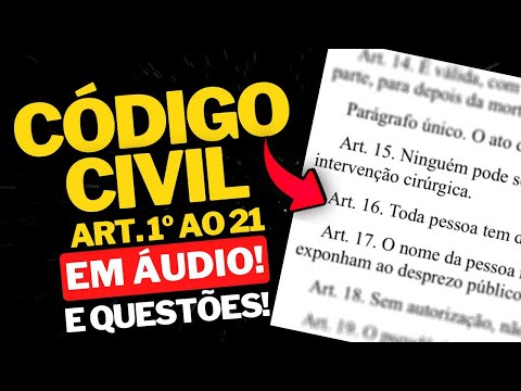 CÓDIGO CIVIL EM ÁUDIO (art. 1º ao 21) NOVO! | Partes Importantes DESTACADAS | Questões Comentadas