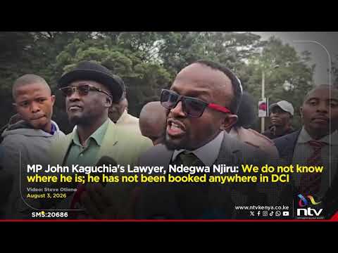 MP John Kaguchia's Lawyer, Ndegwa Njiru: We do not know where he is