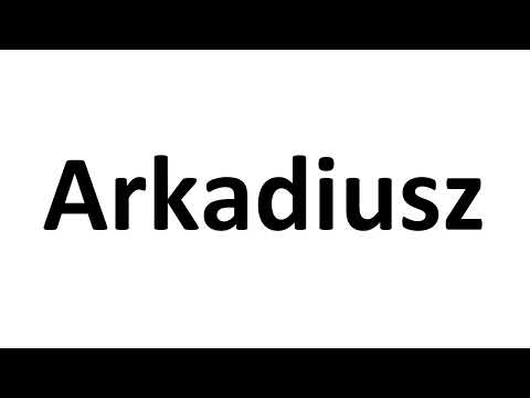 How to Pronounce Arkadiusz