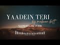Yaadein Teri By Mubeen Butt Slowed Reverb ProdByItrat