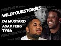 DJ Mustard Tyga A AP Ferg Share Their Groupies Fans WILDTOURSTORIES