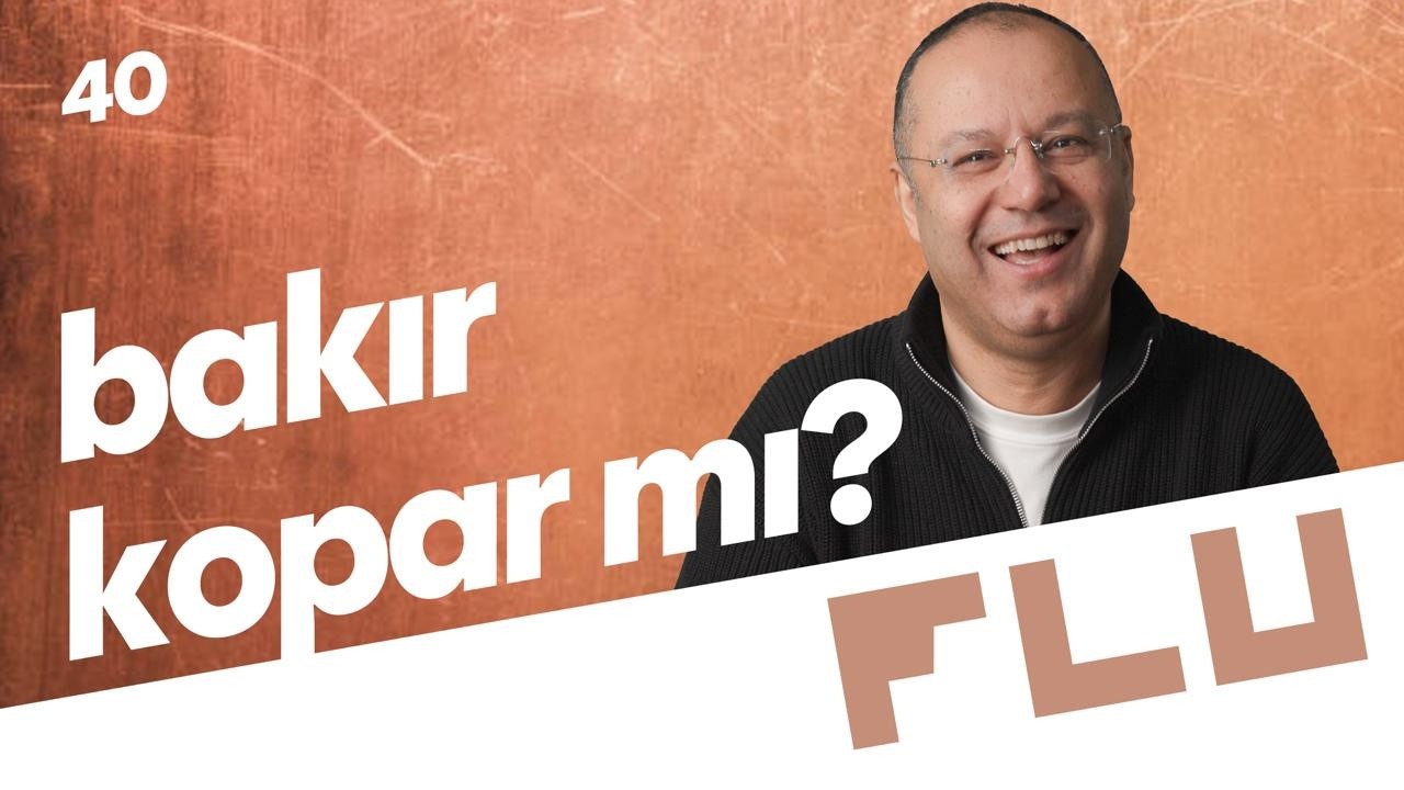 Bakır Kopar mı? - Olmaz Öyle Saçma Ekonomi - Dr. Hakan Özerol - B40