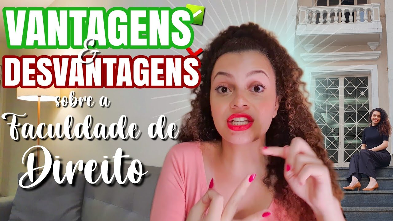 VANTAGENS E DESVANTAGENS SOBRE A FACULDADE DE DIREITO: vale a pena? E o lado ruim?