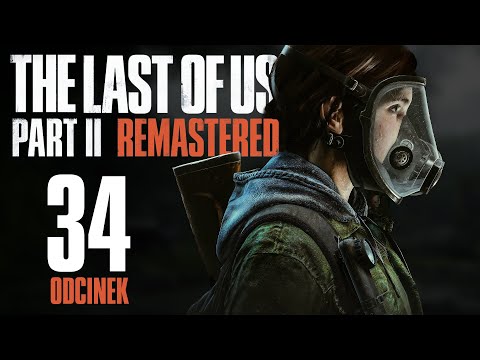 The Last of Us Part II Remastered [34] – Twarz we krwi 🩸 |PL