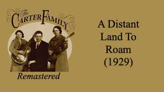 The Carter Family - A Distant Land To Roam (1929)