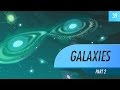 Galaxies, part 2: Crash Course Astronomy #39 