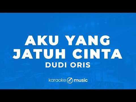 Aku Yang Jatuh Cinta - Dudy Oris (KARAOKE VERSION)