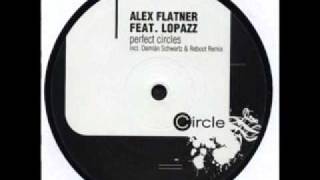 Alex Flatner feat Lopazz Perfect Circles Reboot's rmx