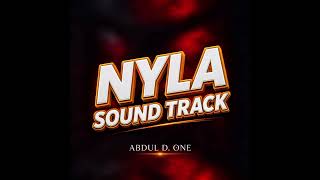 Abdul D One  Nyla Sound Track  Official Audio 