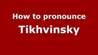 How to pronounce Tikhvinsky