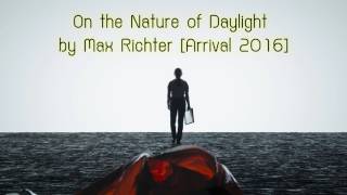 Arrival (2016) Soundtrack : "On the Nature of Daylight" [Max Richter]
