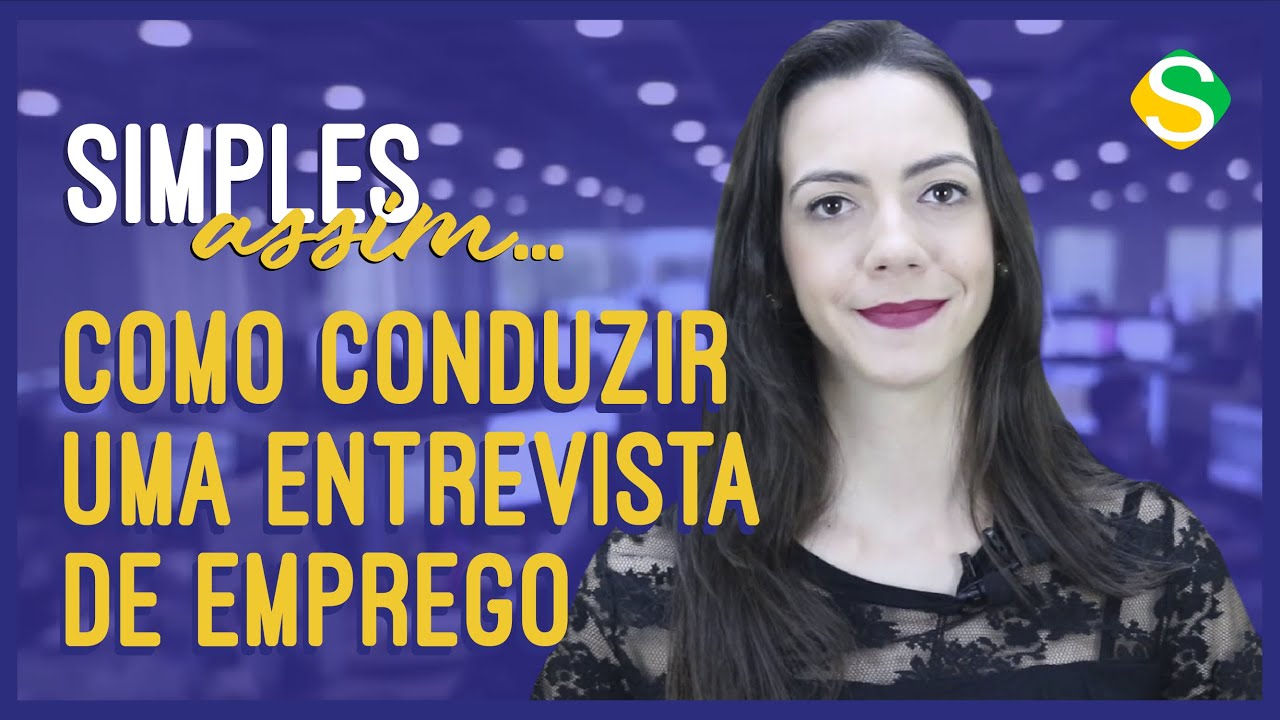 Dicas para Conduzir uma Entrevista de Emprego - Simples Assim #28