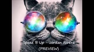 Jordan Rivera - Speed it up (PREVIEW)