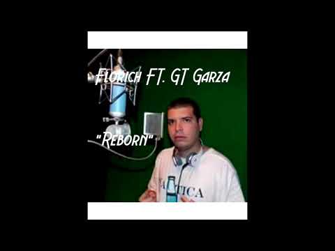 Florich FT. GT Garza - Reborn