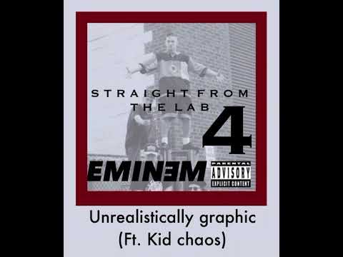 Unrealistically graphic [Ft. Kid chaos & v-top](Eminem straight from the lab 4)